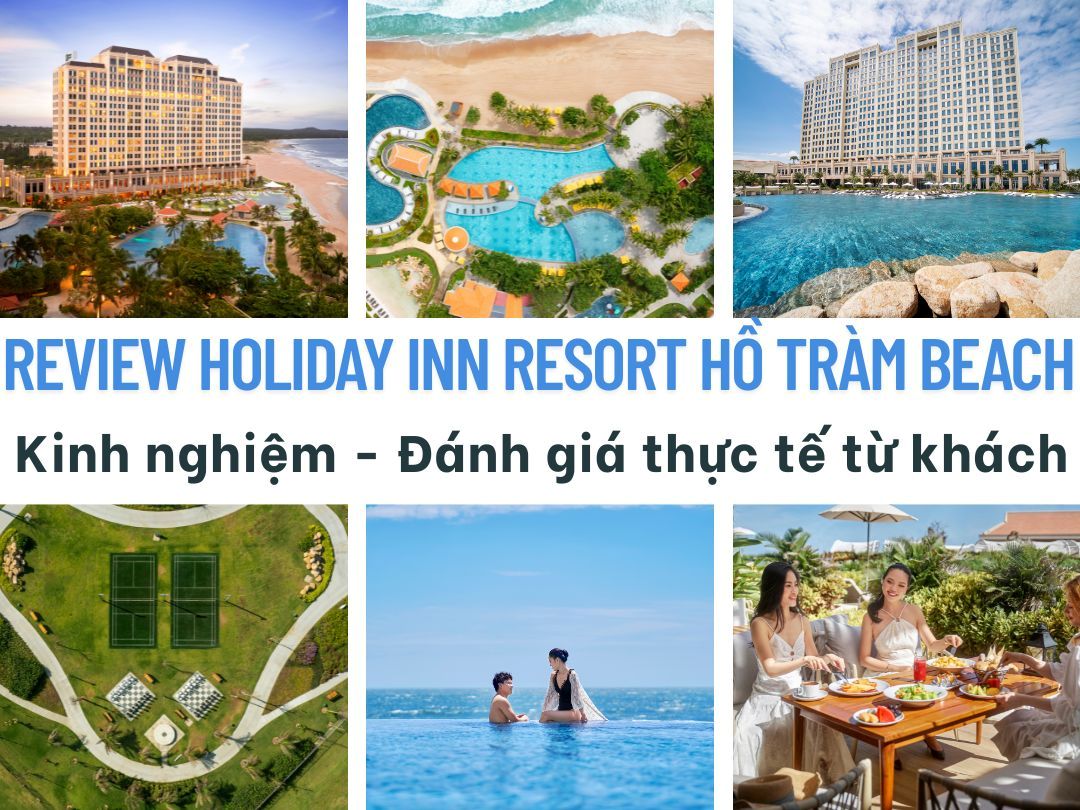 Tổng hợp review Holiday Inn Resort Hồ Tràm