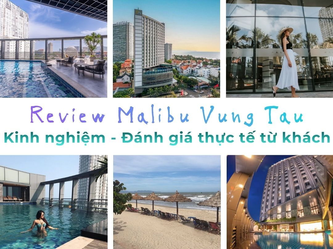 Tổng hợp review Malibu Vũng Tàu