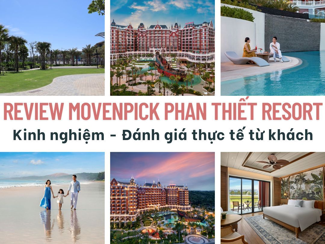 Review Movenpick Phan Thiết Resort - Kinh nghiệm - Đánh giá thực tế từ...