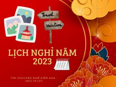 Chi tiết lịch nghỉ các ngày Lễ Tết trong năm 2023 - Chuẩn nhất