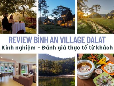 Review Bình An Village Dalat - Kinh nghiệm - Đánh giá thực tế từ khách