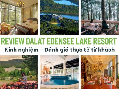 Review Dalat Edensee Lake Resort - Kinh nghiệm - Đánh giá thực tế từ khách