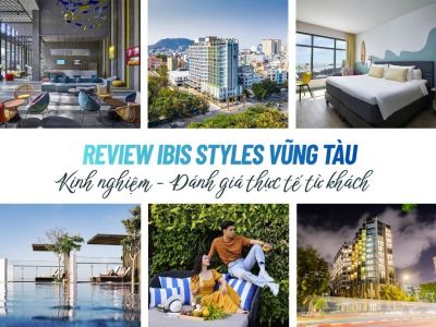 Review Ibis Styles Vũng Tàu - Kinh nghiệm - Đánh giá thực tế từ khách