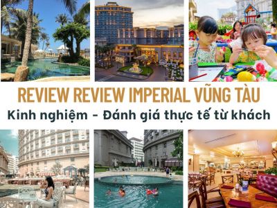 Review Imperial Vũng Tàu - Kinh nghiệm - Đánh giá thực tế từ khách