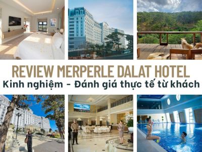 Review MerPerle Dalat Hotel - Kinh nghiệm - Đánh giá thực tế từ khách